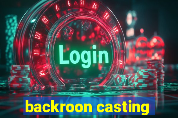 backroon casting